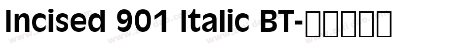 Incised 901 Italic BT字体转换